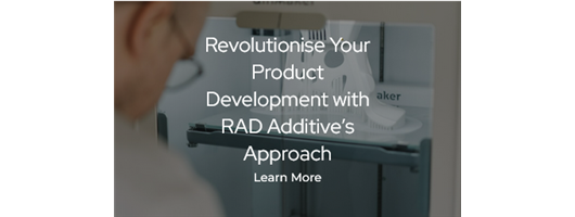 Revolutionise Your Product Development with RAD Additive’s Approach