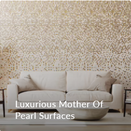Luxurious Mother of Pearl Surfaces