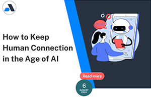 How to Keep Human Connection in the Age of AI