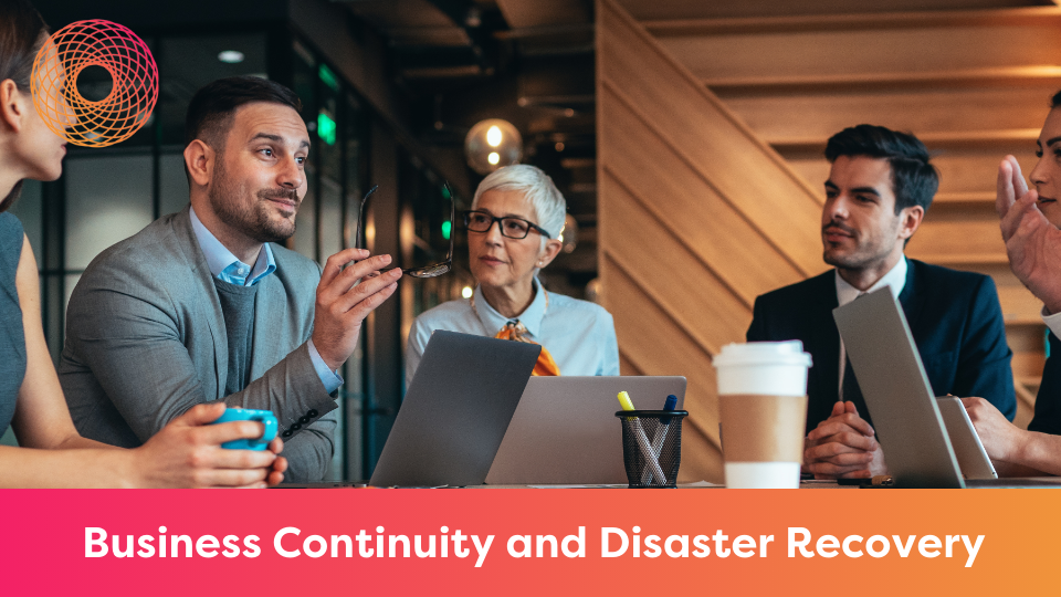 Business Continuity and Disaster Recovery