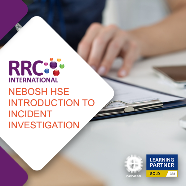 RRC''s NEBOSH HSE Introduction to Incident Investigation