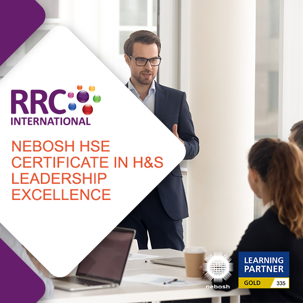 RRC''s NEBOSH NEBOSH HSE Certificate in H&S Leadership Excellence