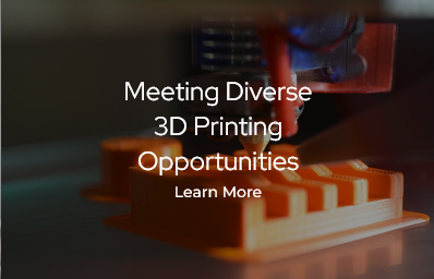 Meeting Diverse 3D Printing Opportunities